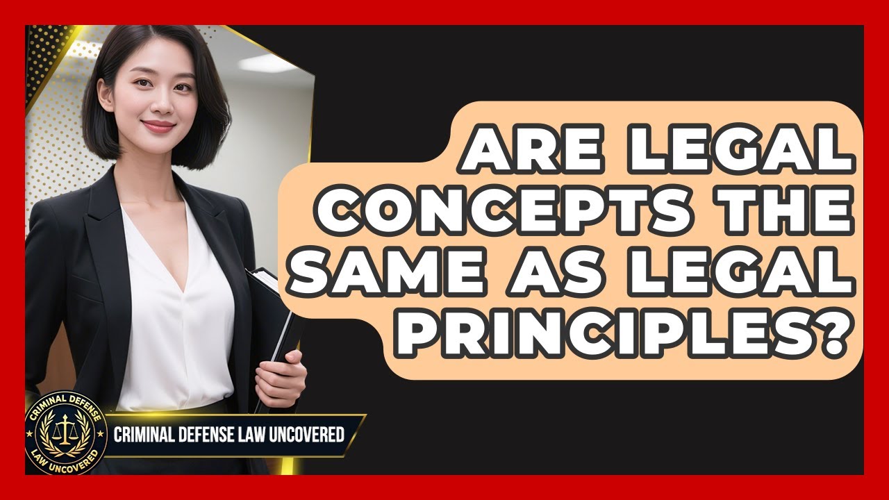 Are Legal Concepts the Same as Legal Principles? | Criminal Defense Law Uncovered News