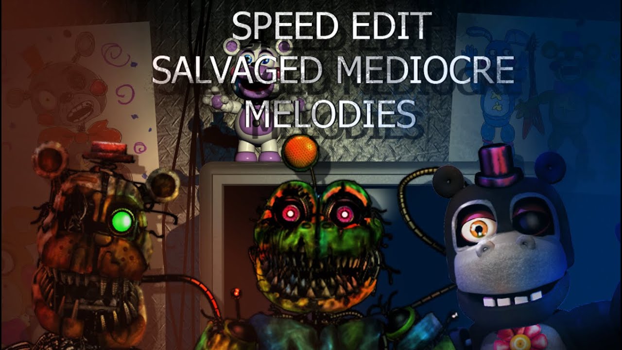 (FNAF) Speed Edit: Salvaged Mediocre Melodies Part 1