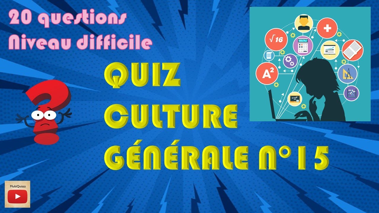 Quiz Culture générale n°15 🌟🌟🌟[niveau difficile] - Testez vos connaissances en 20 questions