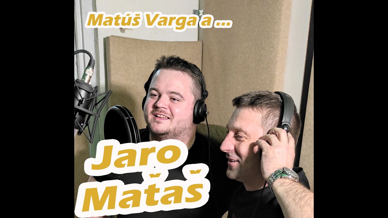 Matúš Varga a ... Jaro Maťaš