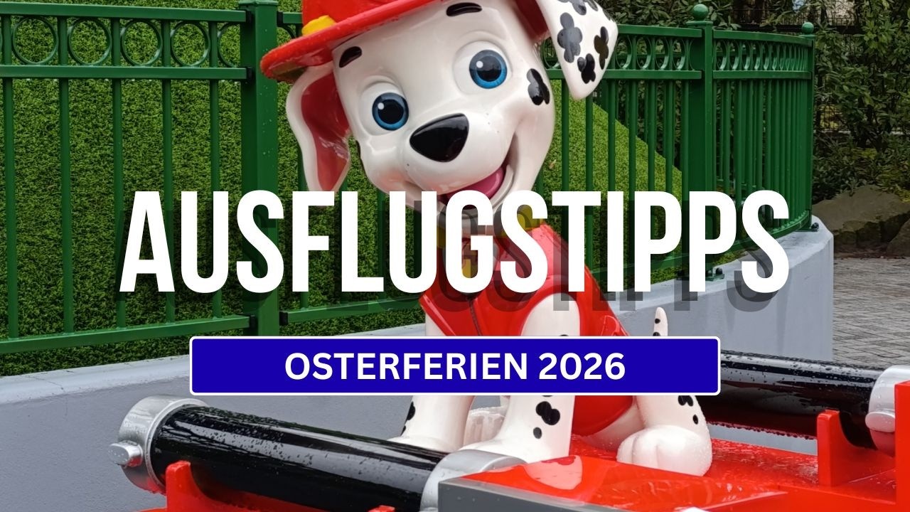 Die besten AUSFLUGSTIPPS f&uuml;r die OSTERFERIEN 2026