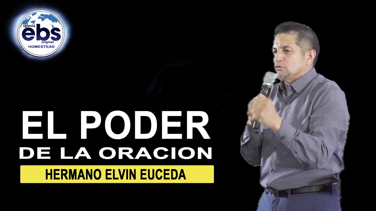 El Poder de la Oracion -Mensaje- Hermano Elvin Euceda