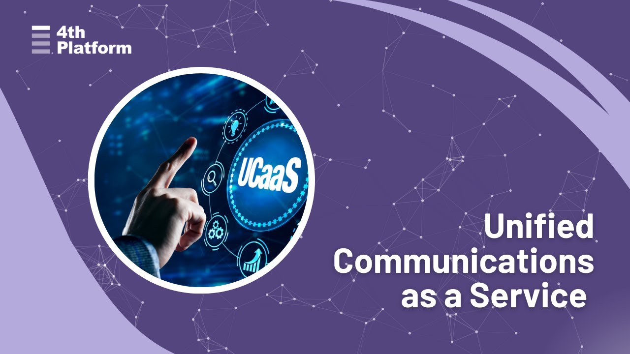 Unified Communications as a Service (UCaaS)