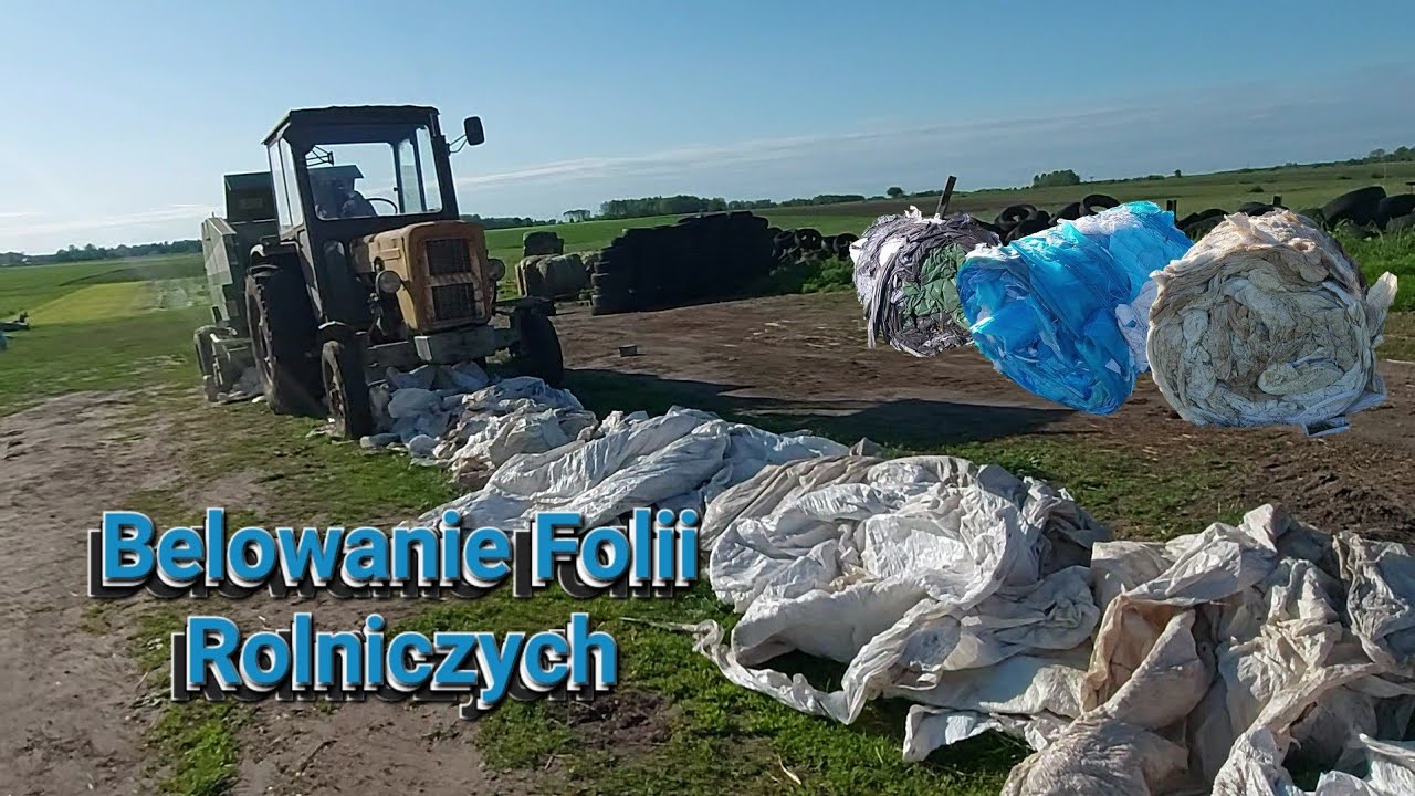 Belowanie Folii czyli Wiosenne Kolorowe Porządki w Gospodarstwie