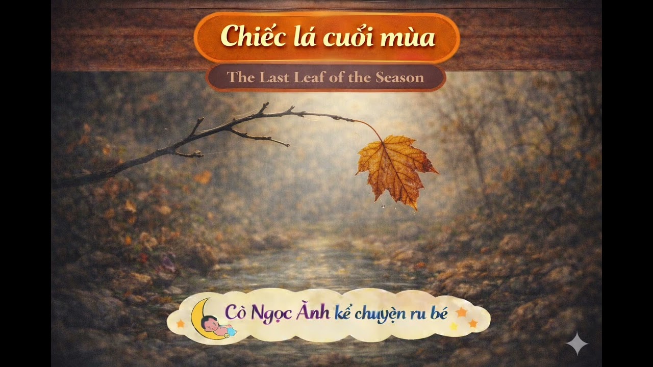 Chiếc lá cuối mùa | Cô Ngọc Ánh kể chuyện ru bé | Học tiếng Việt qua truyện