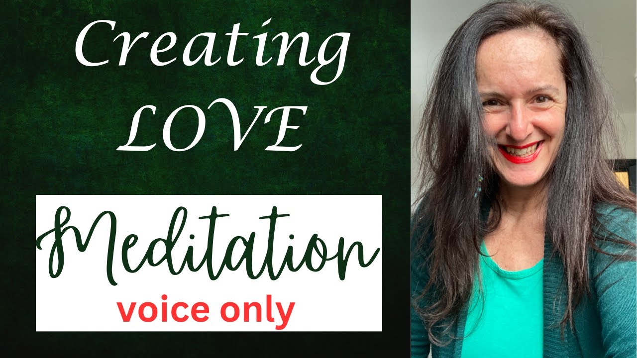 Creating LOVE Meditation | 7 mins - voice only 💚