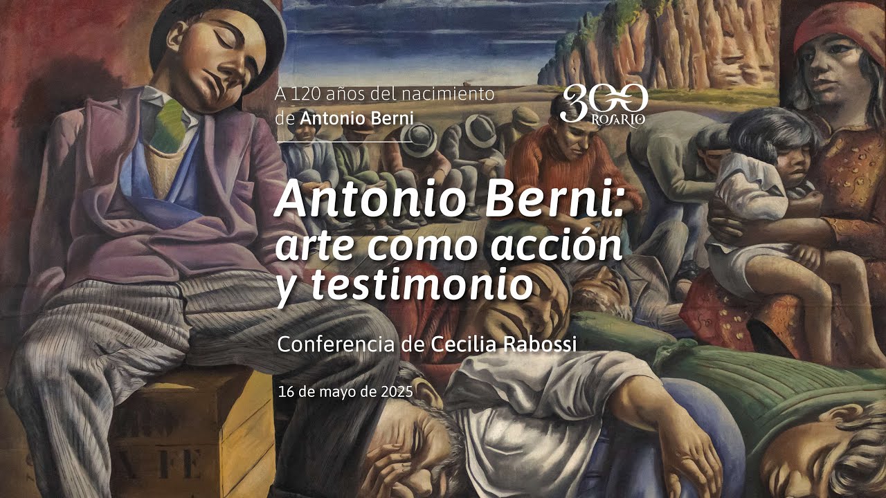 Conferencia de Cecilia Rabossi Antonio Berni: el arte como acción y testimonio