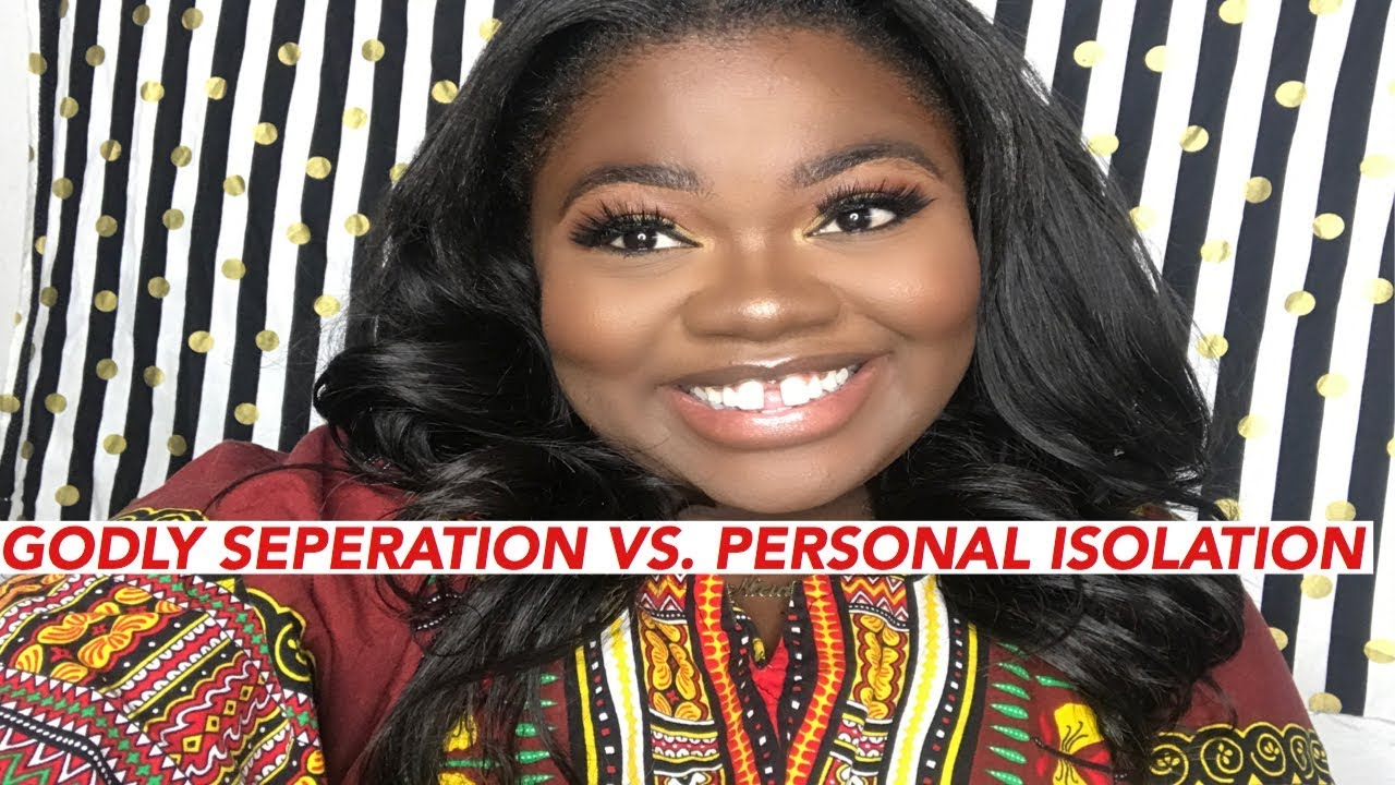 Nicia's Notebook Chapter 5: Godly SEPERATION vs. Personal ISOLATION | Nicia K