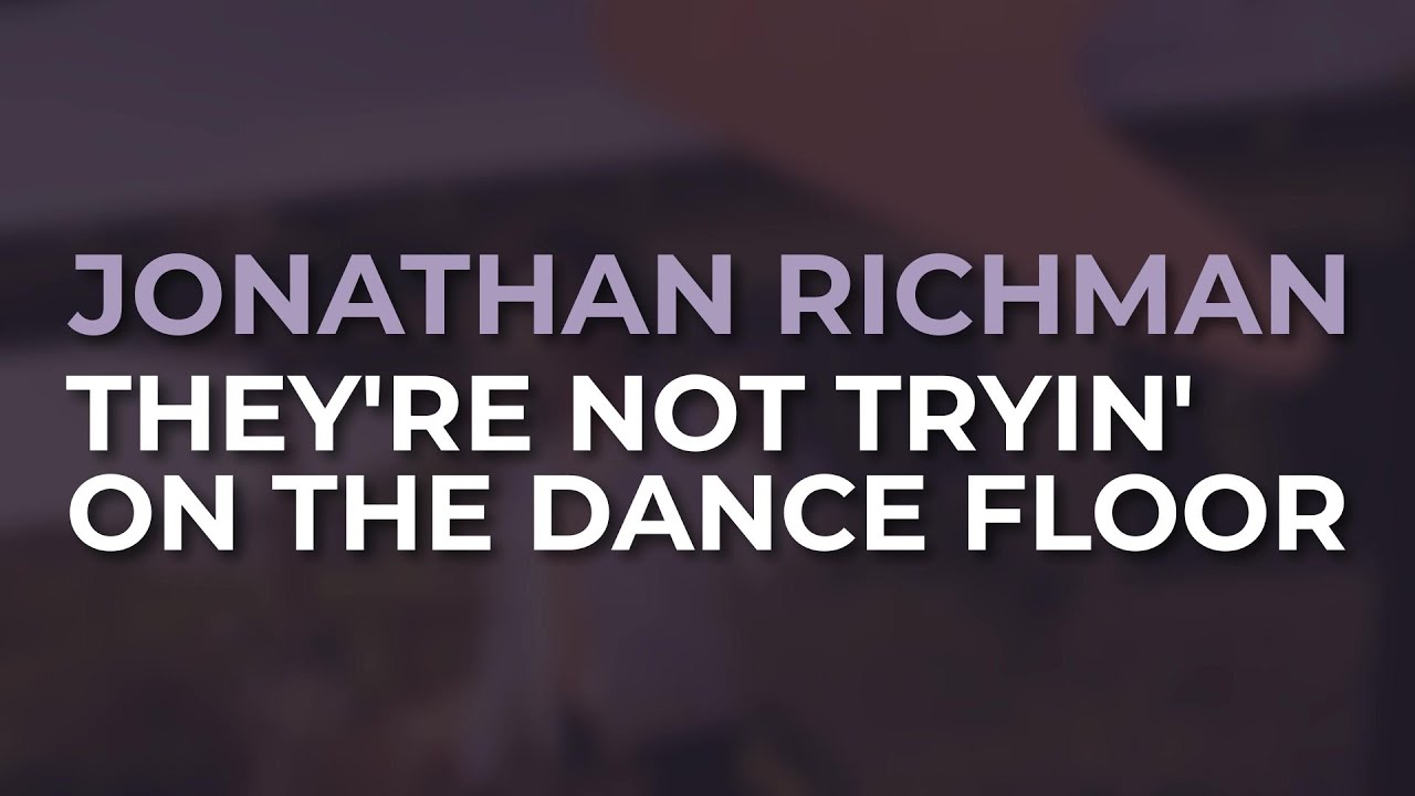 Jonathan Richman - They're Not Tryin' On The Dance Floor (Official Audio)
