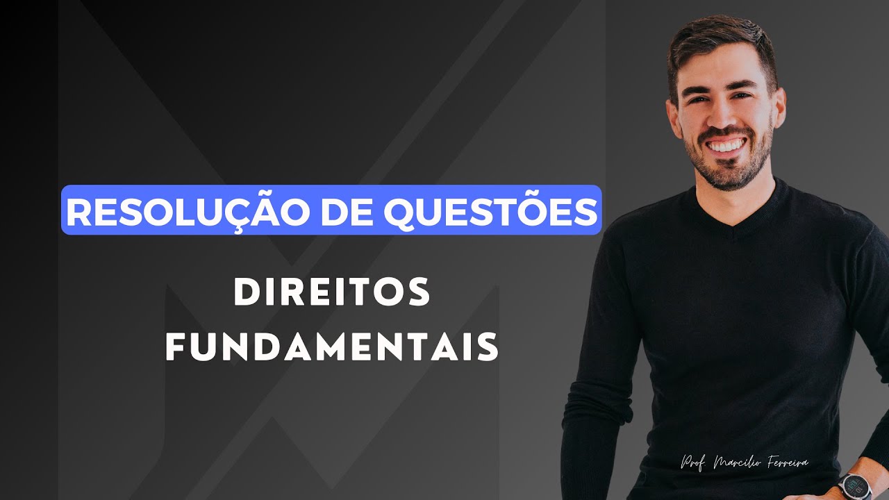 Direitos Fundamentais | Aula de Resolução de Questões | Prof. Marcílio Ferreira