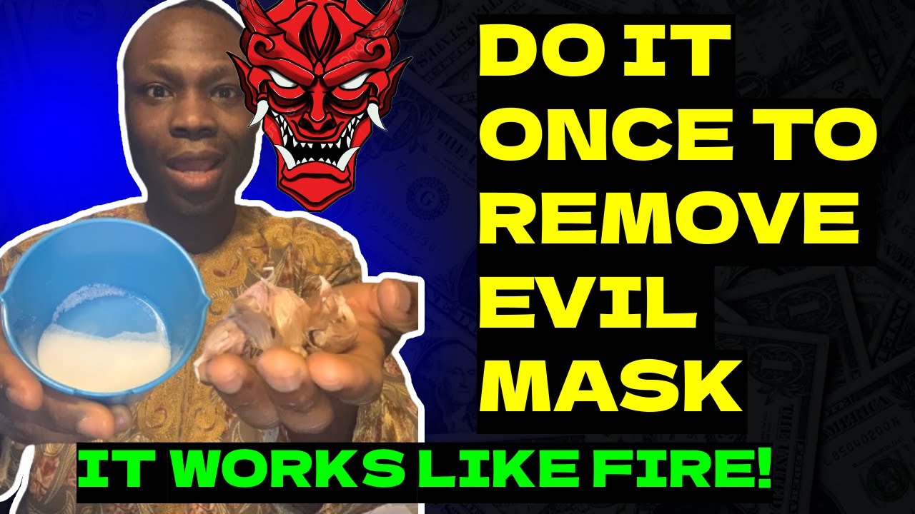 Wash your face with this and remove evil mask and start progressing
