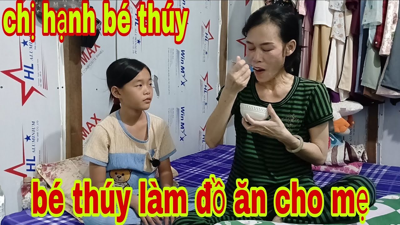 Thấy thương bé thúy vào biếp làm đồ ăn cho mẹ là chị hạnh 