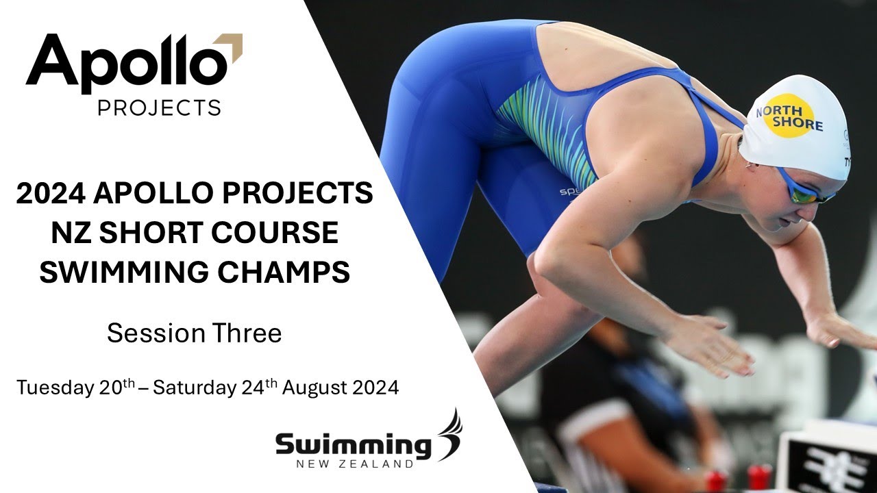 Session Three | 2024 Apollo Projects New Zealand Short Course Swimming Championships