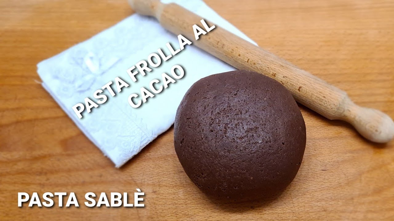 PASTA FROLLA AL CACAO  PASTA SABLÈ
