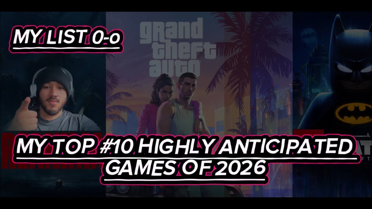 THE BEST GAMES OF 2026 🤔👀 (“MY TOP 10 HIGHLY ANTICIPATED GAMES OF 2026”)