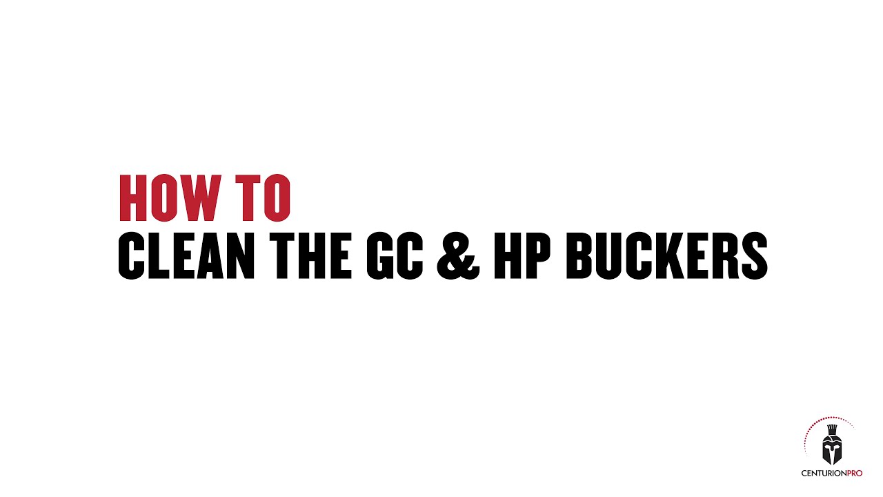 CenturionPro DIY - Cleaning the GC & HP Buckers