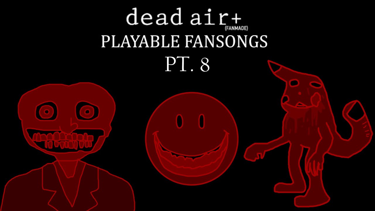I made some Dead Air fan-songs PLAYABLE PT. 8 | FNF DEAD AIR+ (PLAYABLE FANSONGS) V8 MOD SHOWCASE