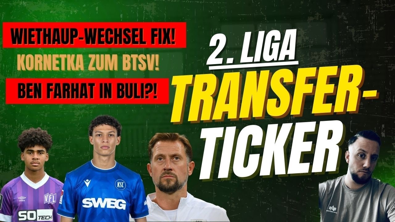2.LIGA-NEWS🔥BEN FARHAT zu BAYERN MÜNCHEN oder BORUSSIA DORTMUND?📈 KORNETKA zum BTSV/WIETHAUP zum KSC