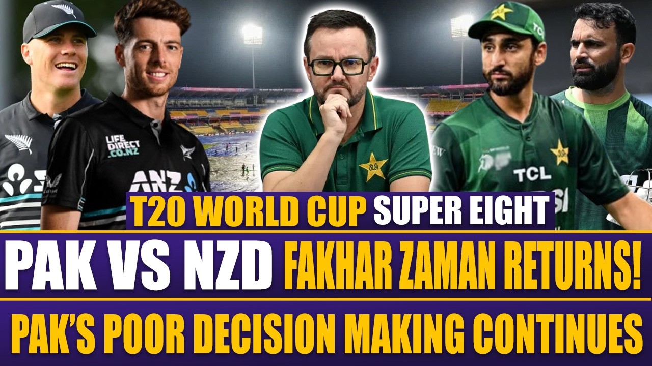 PAK vs NZ Super 8 Match | Fakhar Zaman Returns | Pakistan's Poor Decision Making Continues
