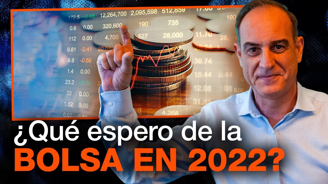¿Qué espero de la BOLSA en 2022?