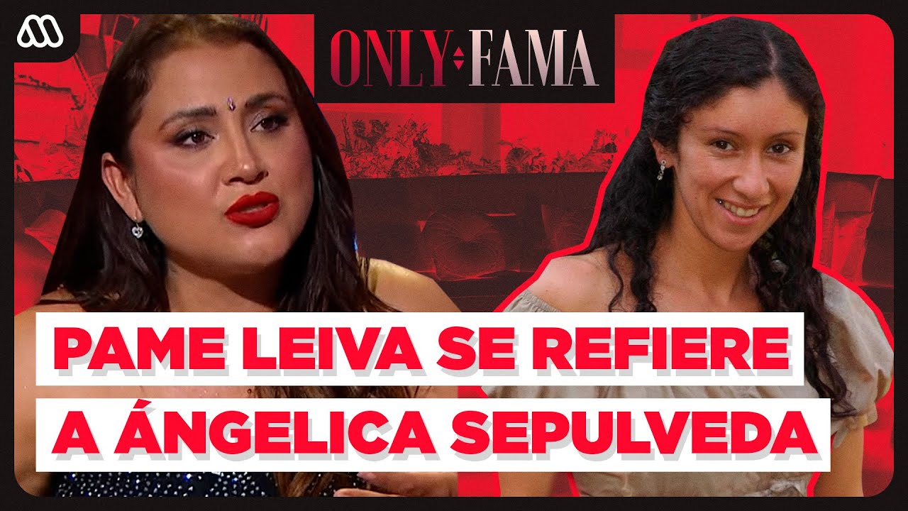 Pamela Leiva se REFIERE a su RELACIÓN con Ángelica Sepulveda en REALITY | OnlyFama