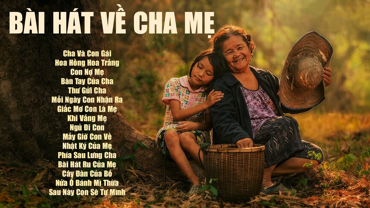 16 Bài Hát Về CHA MẸ Cảm Động, Ý Nghĩa Hay - Cha Và Con Gái, Hoa Hồng Hoa Trắng - Nguyễn Duyên Quỳnh