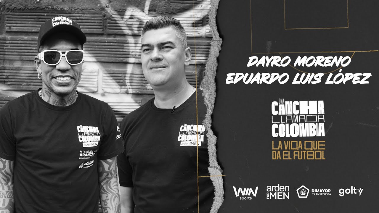 Una Cancha Llamada Colombia - Dayro Moreno y Eduardo Luis López