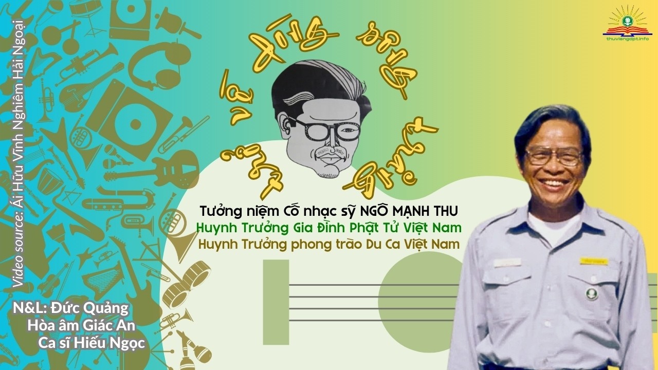 Trở về dòng sông trăng - Nhạc tưởng niệm Cố Huynh Trưởng Nhạc Sỹ Tâm Hòa NGÔ MẠNH THU (1938-2004)