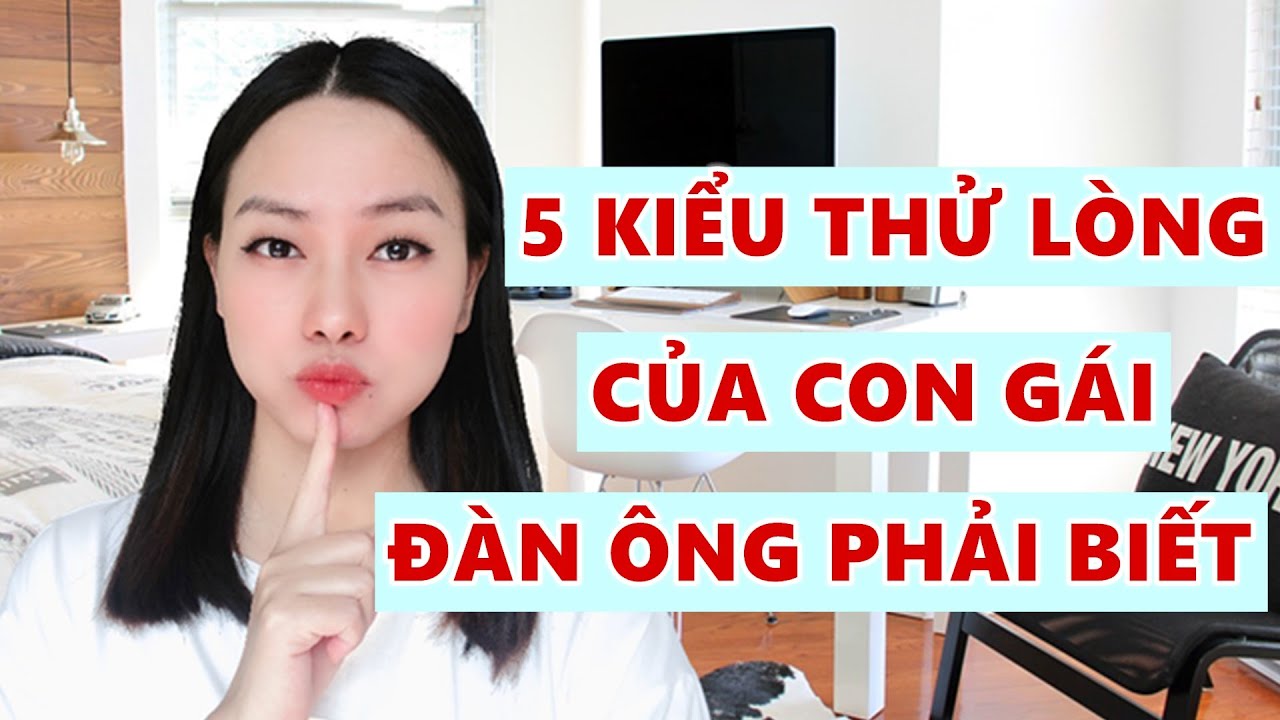 5 Kiểu thử lòng của con gái và cách ứng xử tuyệt vời đàn ông nên có