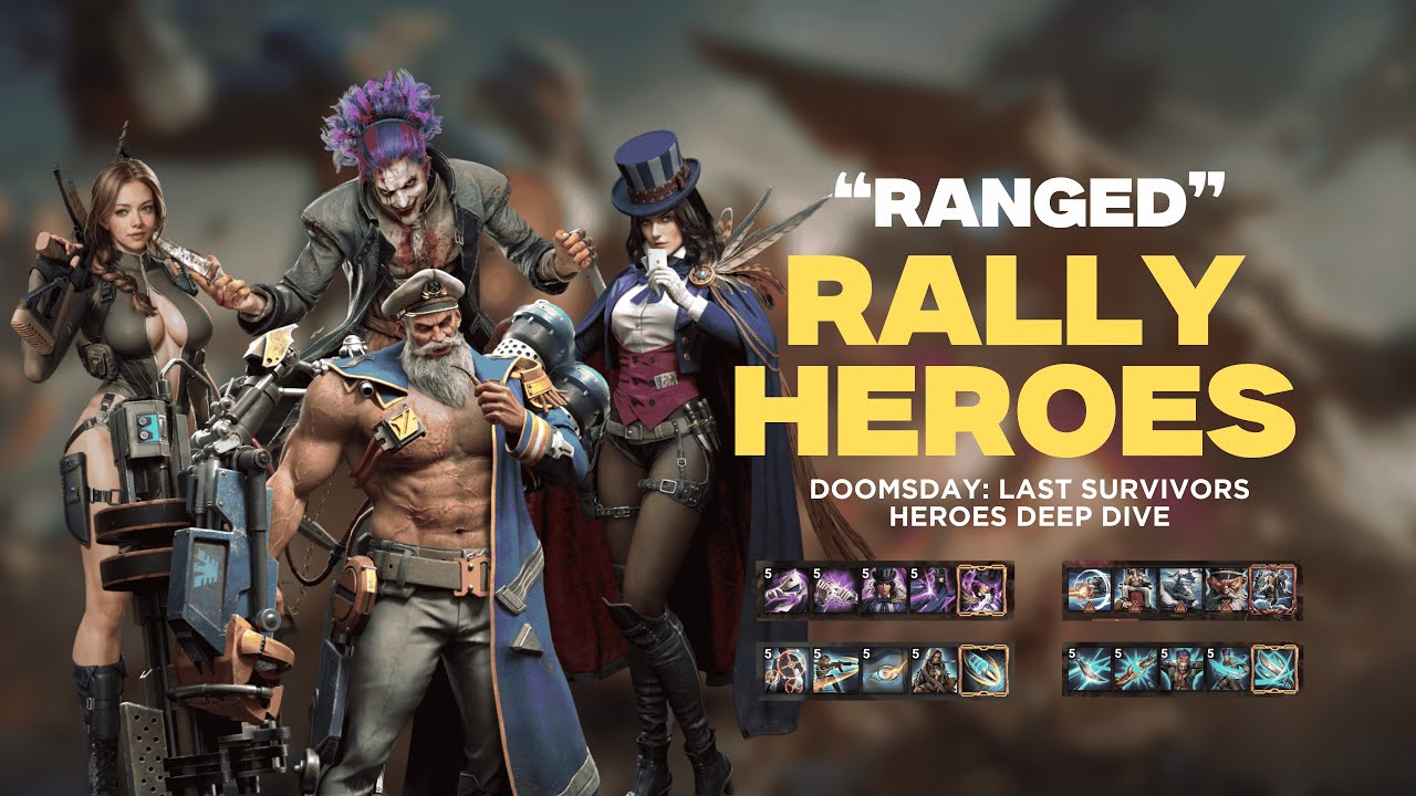 Ranged Heroes - RALLY LEADER!! | Doomsday: Last Survivors | Heroes Deep Dive