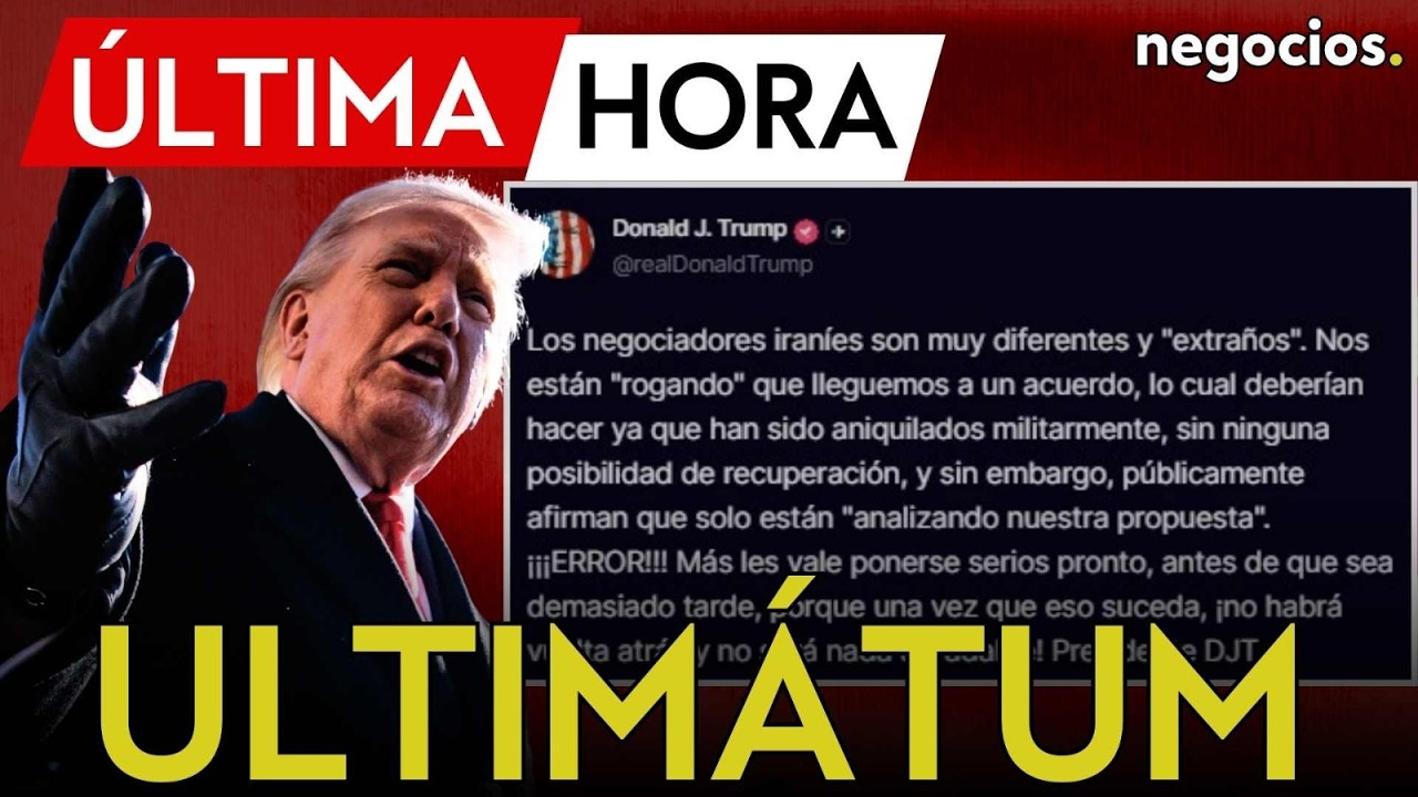 &Uacute;LTIMA HORA | Ultim&aacute;tum de Trump: 