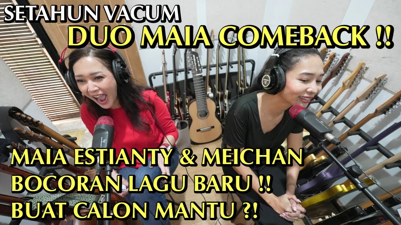 MAIA ESTIANTY LATIHAN BARENG MEICHAN, DUO MAIA COMEBACK !! BOCORAN LAGU BARU .. BUAT CALON MANTU?!
