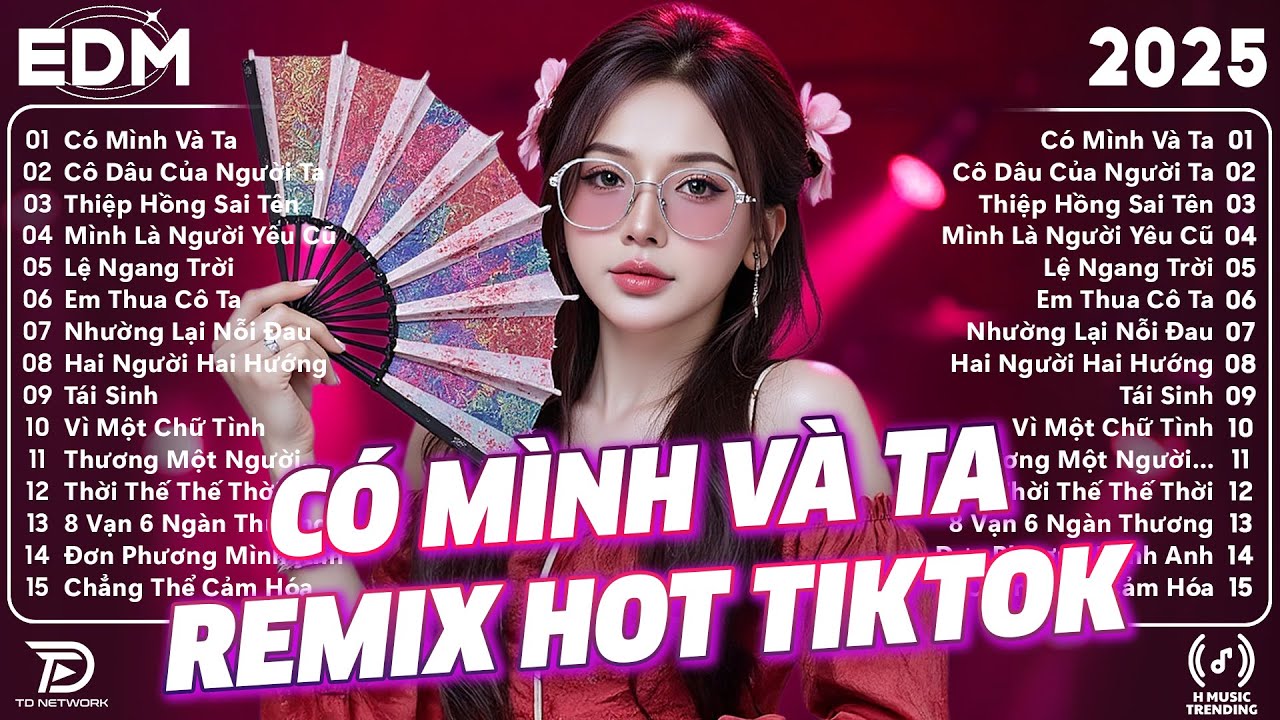 Có Mình Và Ta Remix ♫ BXH Nhạc Trẻ Remix Gây Bão 2026 ♫ Top 15 Bản EDM TikTok Hot Trend 2026