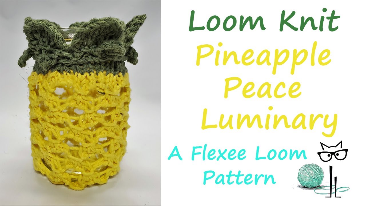 Loom Knit Pineapple Peace Luminary Flexee Loom Pattern