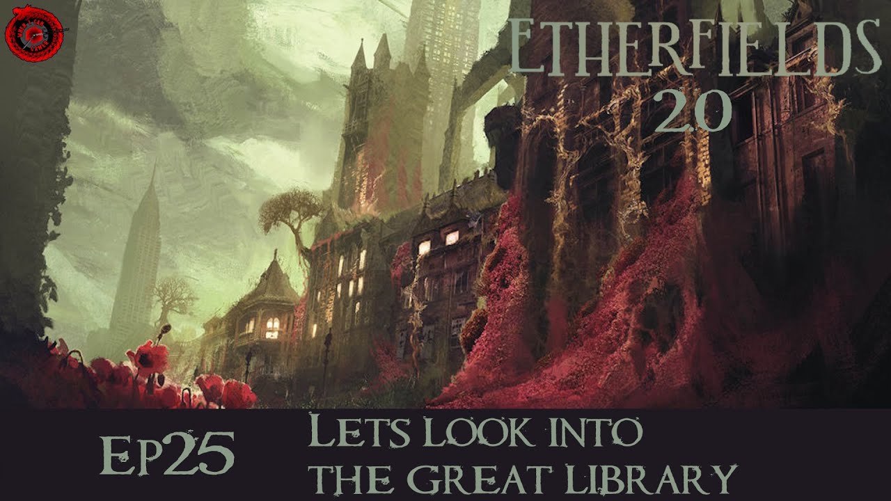EtherFields 2.0 Ep25 - Lets Look Into The Great Library