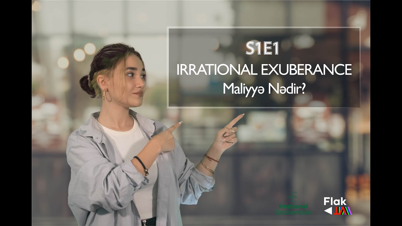 Irrational Exuberance - 1.bölüm (Maliyyə Nədir?)