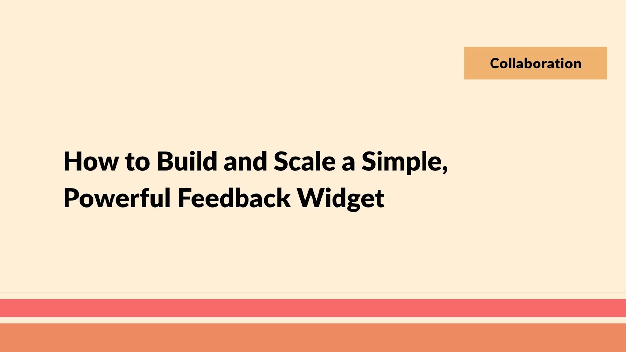 How to Build and Scale a Simple, Powerful Feedback Widget
