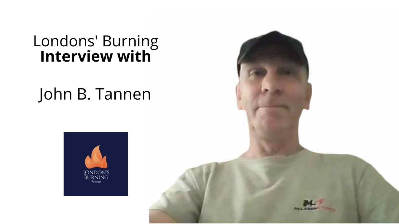 London's Burning Interview with John B. Tannen (July 2024)