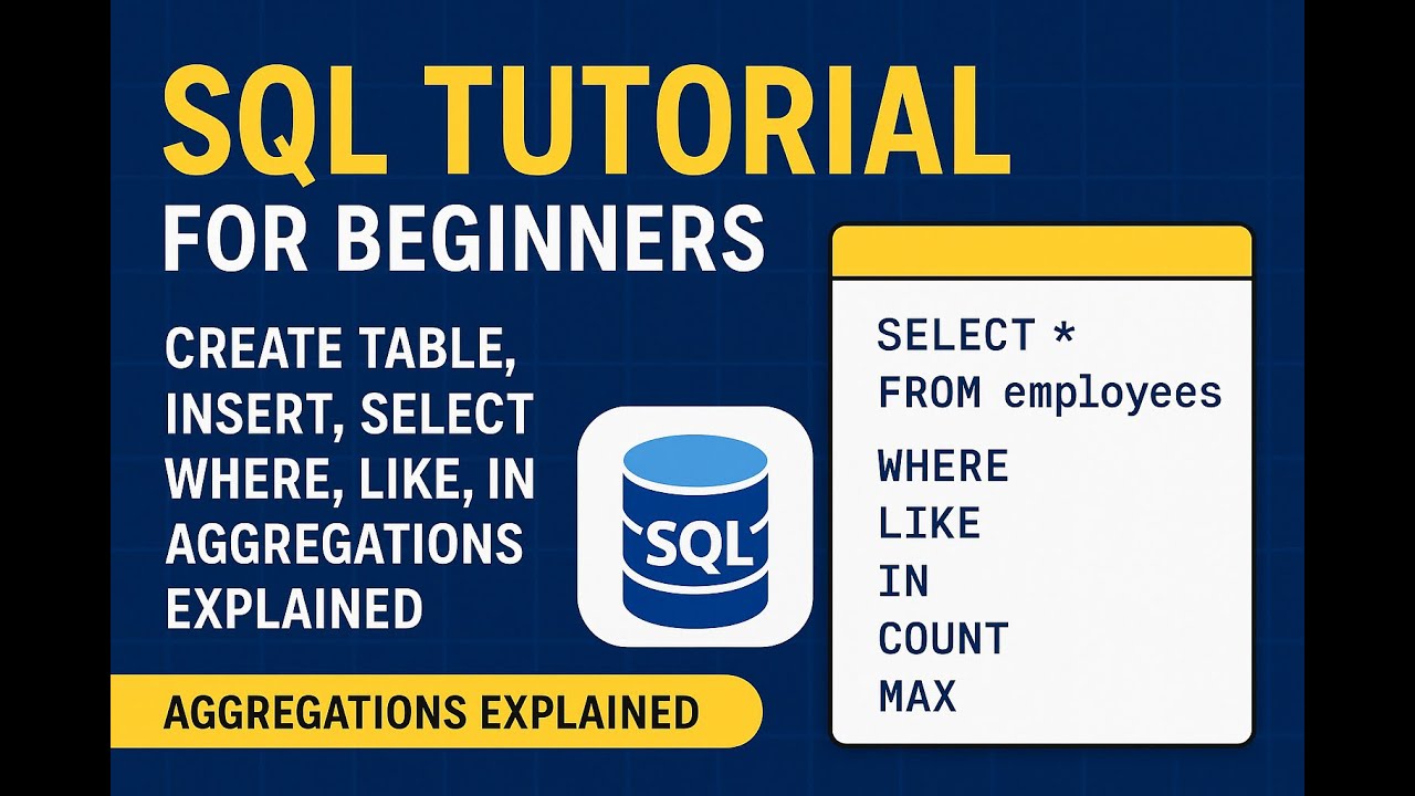 SQL Tutorial for Beginners | Create Table, Insert, Select, WHERE, LIKE, IN, Aggregations Explained