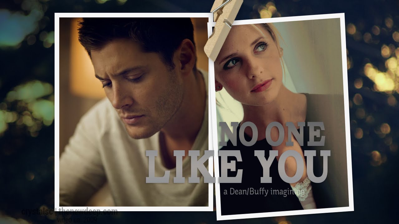 No One Like You (Dean/Buffy)
