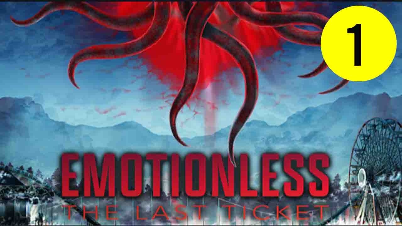 Emotionless: The Last Ticket - Part 1