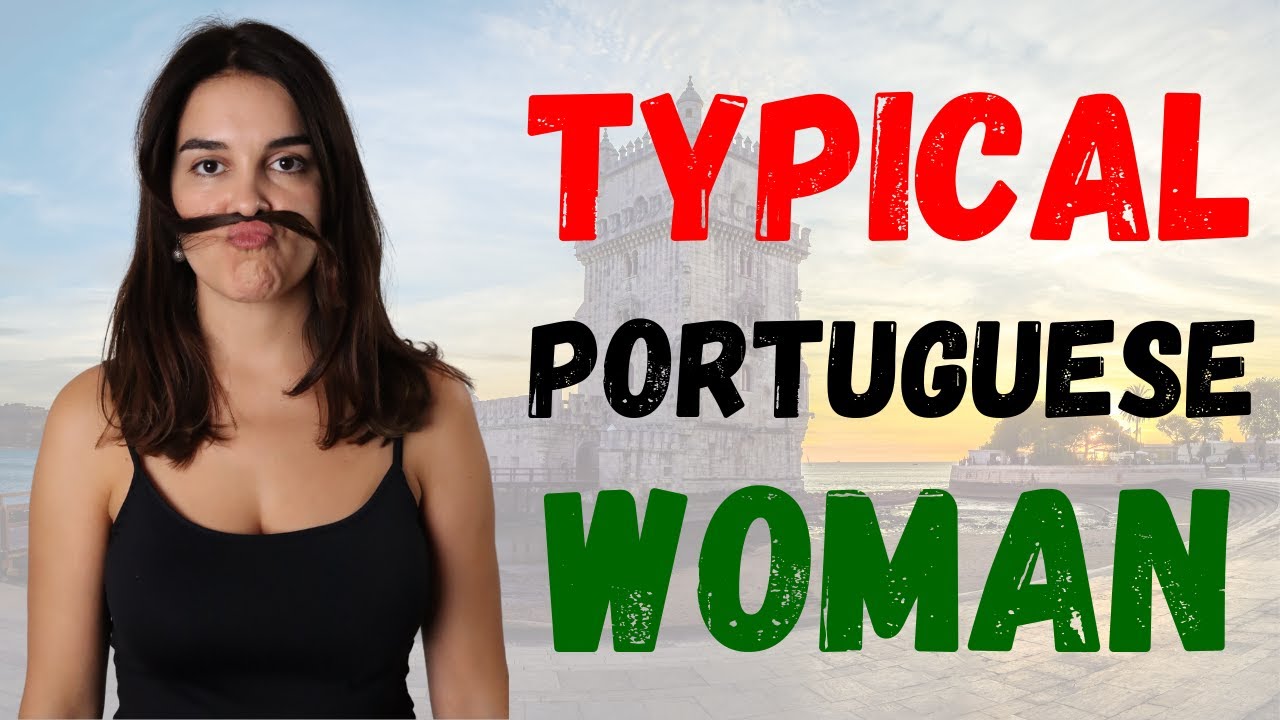 Typical Portuguese Women | Let's BUST this ONE MYTH!