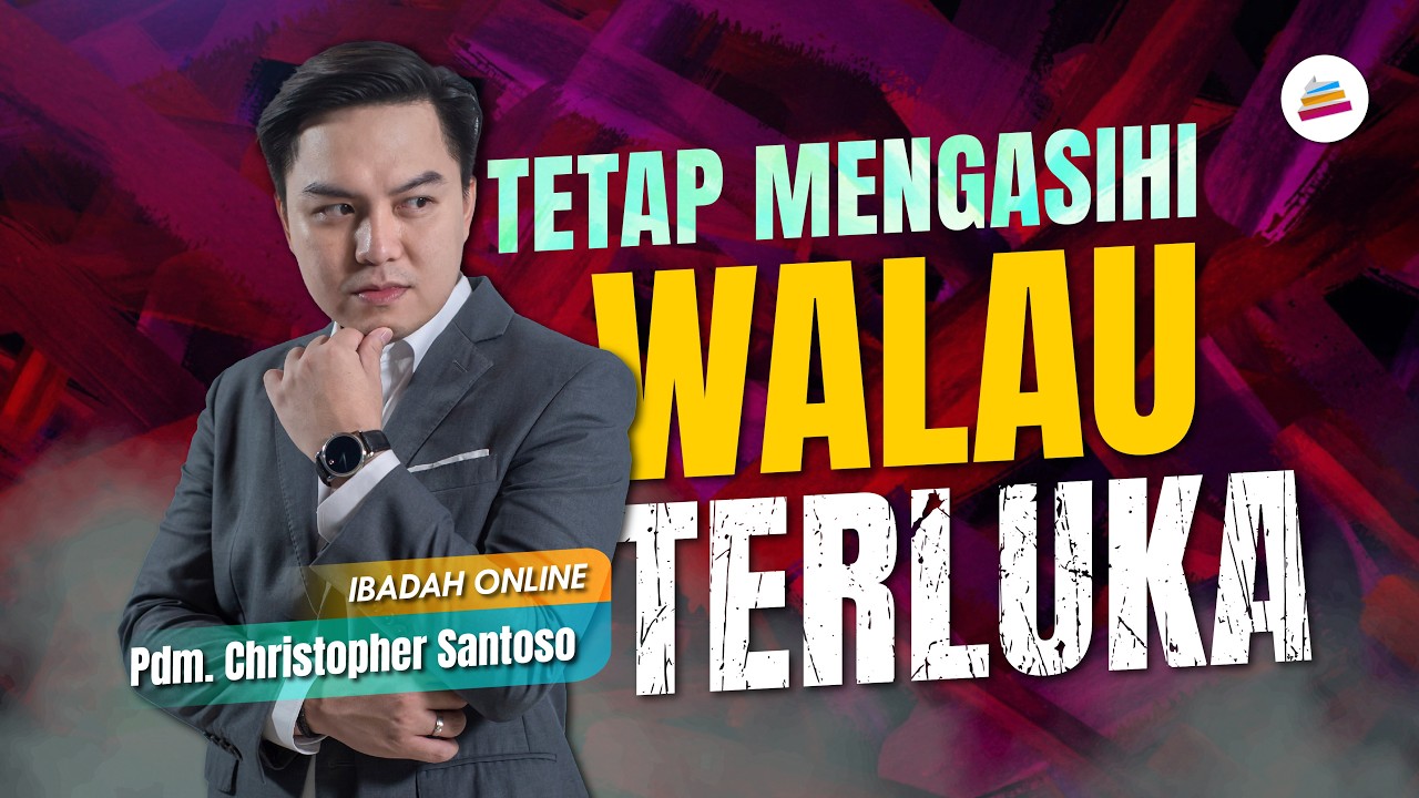 Tetap Mengasihi walau Terluka - Pdm. Christopher Santoso #sundayservice
