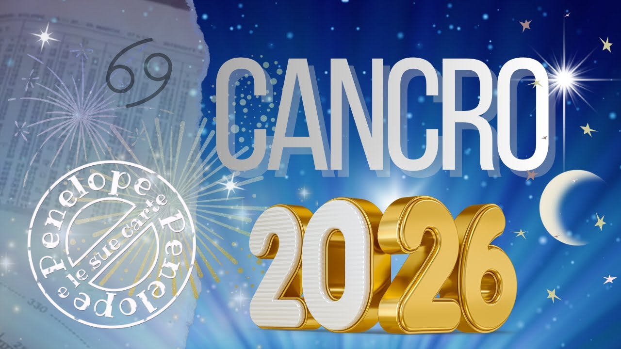 CANCRO OROSCOPO 2026  🎉🥳 &bull; Astrologia  &bull;