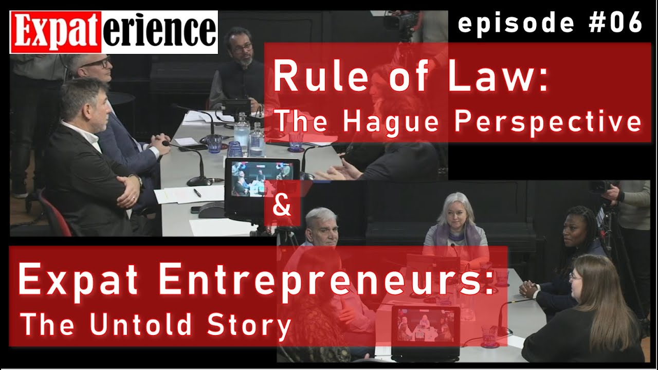 Expaterience – Ep. #06: Rule of Law: The Hague Perspective & Expat Entrepreneurs: The Untold Story