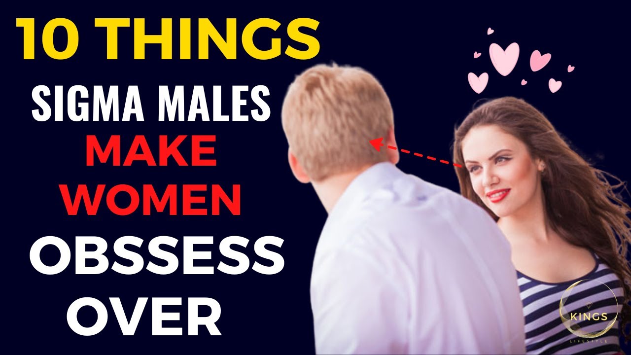 10 SIGMA Male Personality TRAITS Women Are Obsessed With