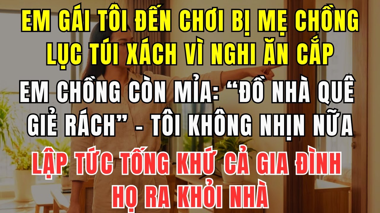 Mẹ Chồng Nghi Em Gái Tôi Ăn Cắp, Em Chồng Chửi 