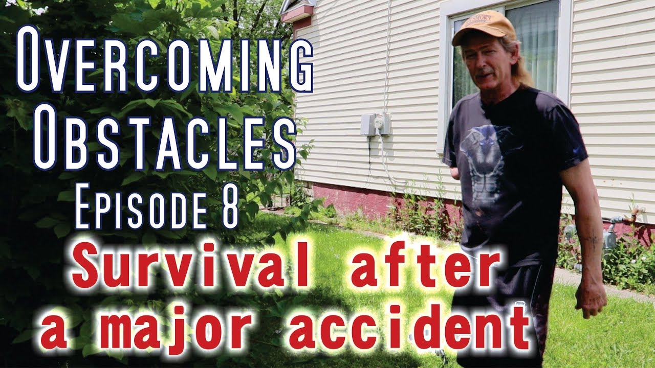 SURVIVAL TIPS AFTER A MAJOR ACCIDENT LOSING AN ARM EP8