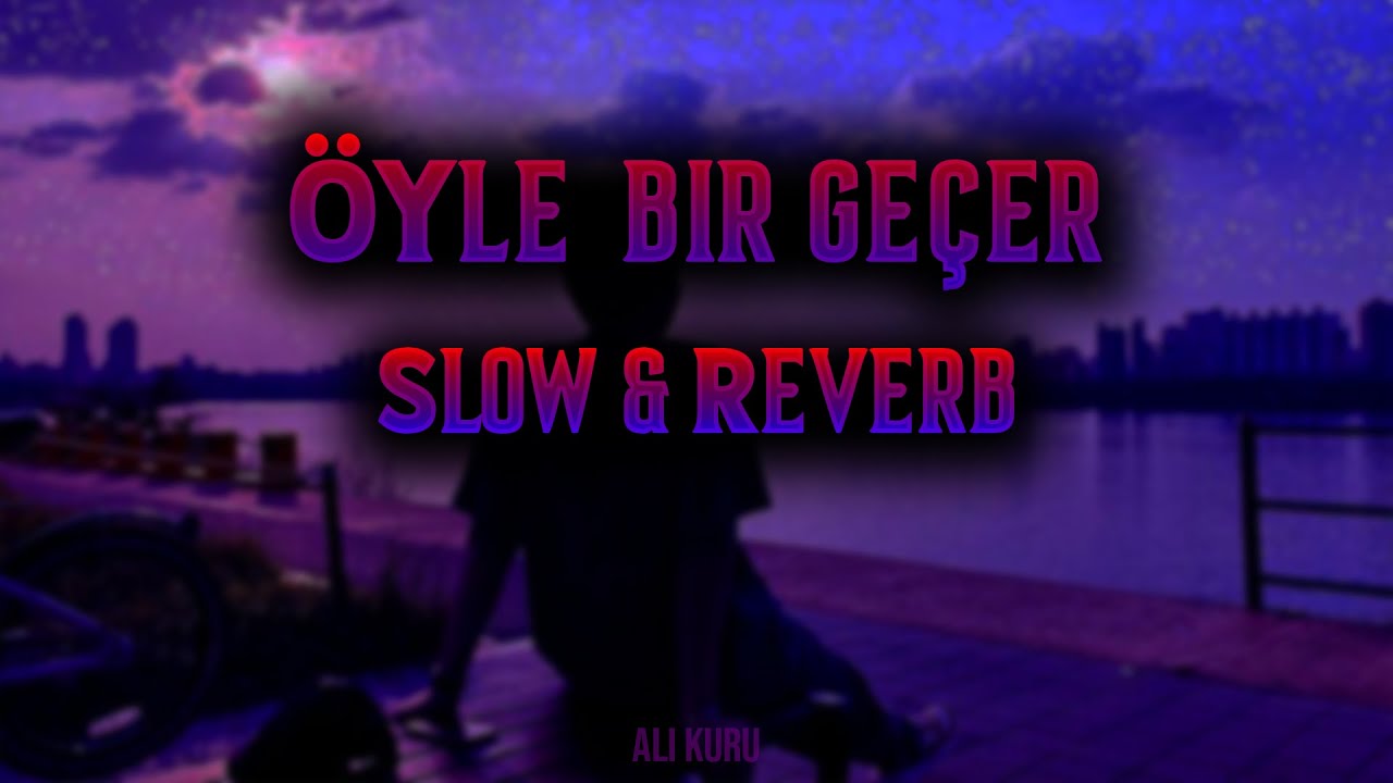 Adamlar - Öyle Bir Geçer (Slow & Reverb)