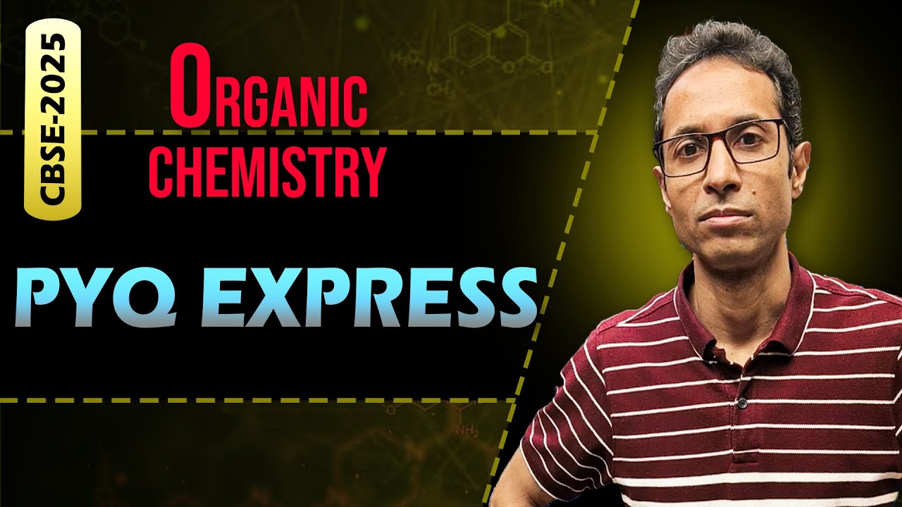PYQ Express | CBSE 2025 | Organic Chemistry